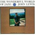 John Lewis / ジョン・ルイス「The Wonderful World Of Jazz / ワンダフル・ワールド・オブ・ジャズ (+2)」