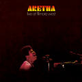 Aretha Franklin / アレサ・フランクリン「Aretha Live At Fillmore West / アレサ・ライヴ・アット・フィルモア・ウェスト」