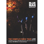 Blue Man Group / ブルー・マン・グループ「THE COMPLEX ROCK TOUR LIVE / ザ・コンプレックス・ロック・ツアー・ライヴ」