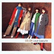 COLOR / カラー「Love Execute」