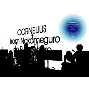 CORNELIUS / �����ͥꥢ����from Nakameguro to Everywhere tour '02-'04��