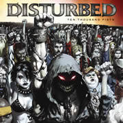 Disturbed / ディスターブド「TEN THOUSAND FISTS / テン・サウザンド・フィスツ」