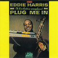 Eddie Harris / エディ・ハリス「Plug Me In / プラグ・ミー・イン」