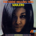 Eddie Higgins / エディ・ヒギンズ・トリオ「SOULERO / ソウレロ」