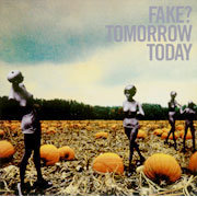 FAKE?「TOMORROW TODAY」