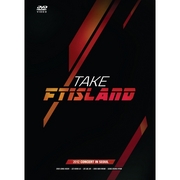 FTISLAND「TAKE FTISLAND -2012 CONCERT IN SEOUL-」