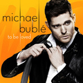 Michael Buble / マイケル・ブーブレ 「TO BE LOVED / トゥ・ビー・ラヴド」