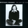 Michael Franks / マイケル・フランクス「THE ART OF TEA / アート・オブ・ティー <紙ジャケット/SHM-CD>」