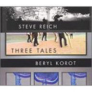 Steve Reich / スティーヴ・ライヒ「スリー・テイルズ」
