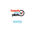 twenty | one | pilots / トゥエンティ・ワン・パイロッツ 「Lovely」