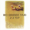 ZZ Top / ＺＺトップ「RIO GRANDE MUD / リオ・グランデ・マッド」
