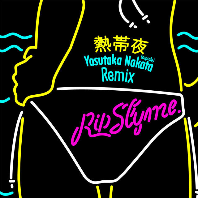 Rip Slyme リップスライム 熱帯夜 Yasutaka Nakata Capsule Remix Warner Music Japan