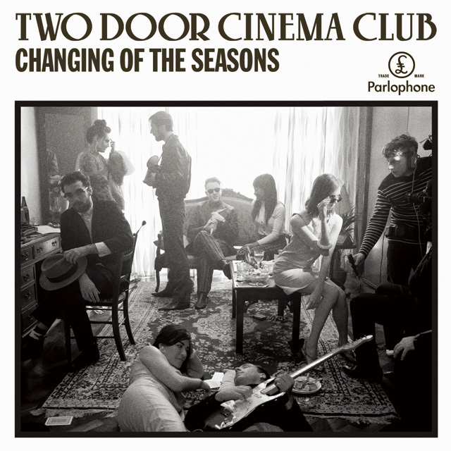 Two Door Cinema Club / トゥー・ドア・シネマ・クラブ「Changing of the Seasons（EP） /  チェンジング・オブ・ザ・シーズンズ」 | Warner Music Japan