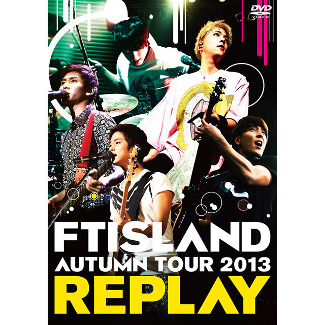 FTISLAND「AUTUMN TOUR 2013 ～REPLAY～（DVD）」 | Warner Music Japan