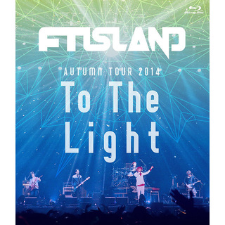 FTISLAND「AUTUMN TOUR 2014 “To The Light”（DVD）」 | Warner Music Japan