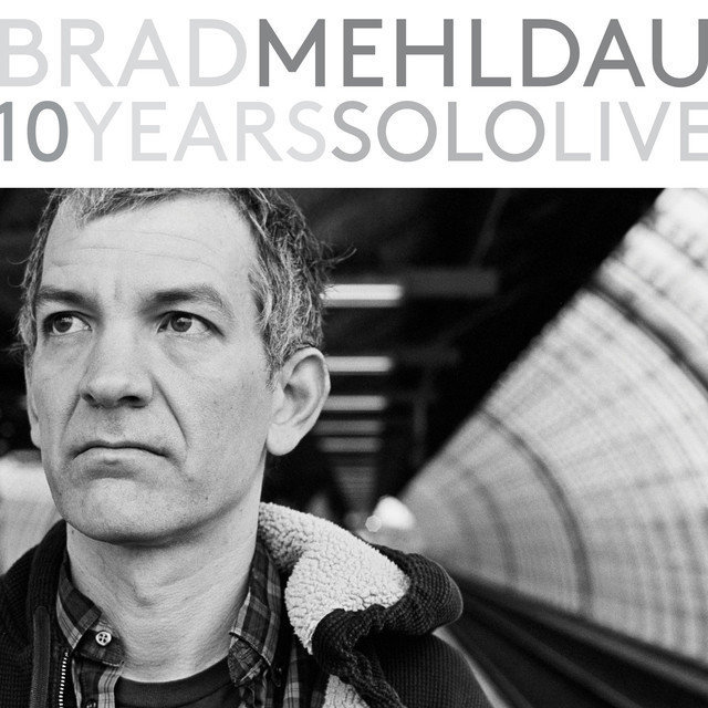 Brad Mehldau / ブラッド・メルドー「10 Years Solo Live / 10イヤーズ 