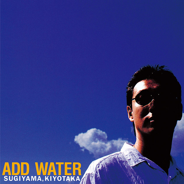 杉山清貴「ADD WATER【デジタル・リマスター】」 | Warner Music Japan