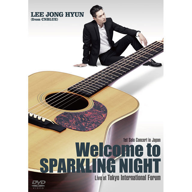 イ・ジョンヒョン（from CNBLUE）「1st Solo Concert in Japan Welcome to SPARKLING NIGHT  Live at Tokyo International Forum（BOICE盤）」 | Warner Music Japan