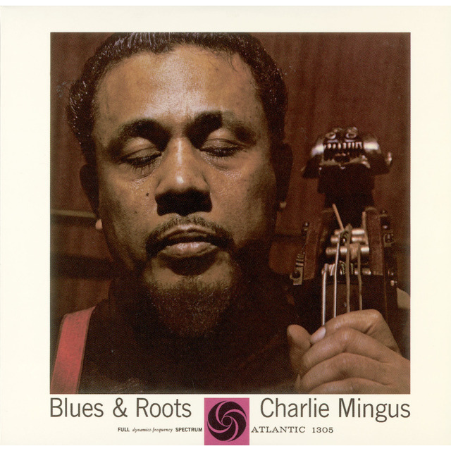 Charles Mingus / チャールス・ミンガス「BLUES ＆ ROOTS / ブルース