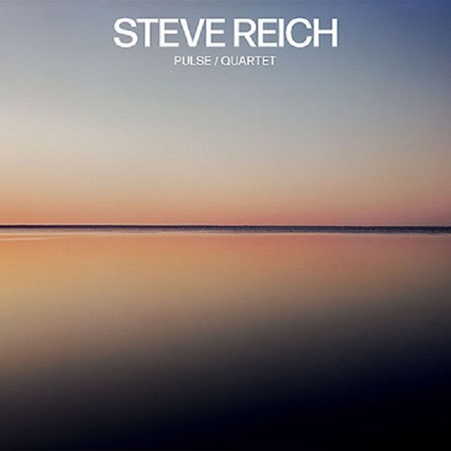 Steve Reich / スティーヴ・ライヒ「Reich: Pulse, Quartet / ライヒ 