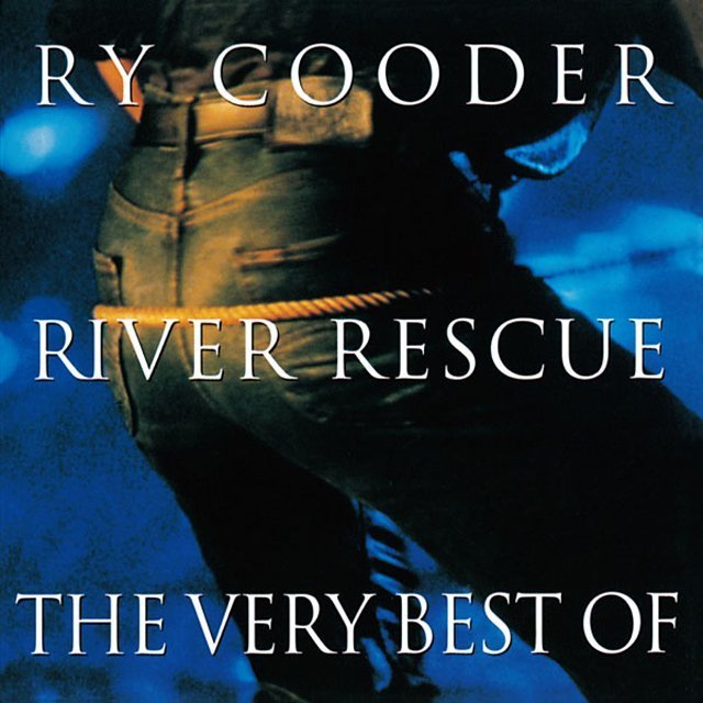 RIVER RESCUE - THE VERY BEST OF RY COODER - / ベスト・オブ・ライ 