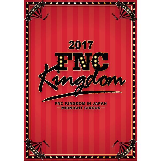 2017 FNC KINGDOM IN JAPAN -MIDNIGHT CIRCUS-（DVD） | Warner Music 