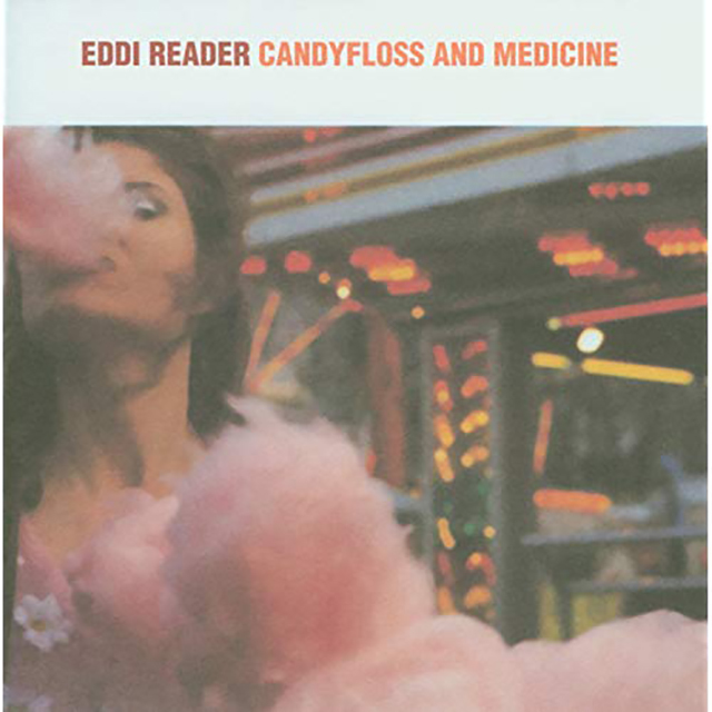 EDDI READER / エディ・リーダー「CANDYFLOSS AND MEDICINE / キャンディフロス・アンド・メディスィン」 |  Warner Music Japan