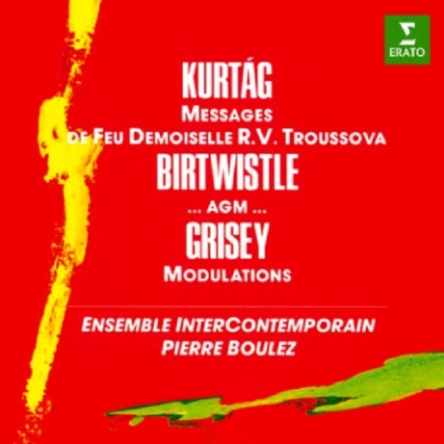 Pierre Boulez / ピエール・ブーレーズ「Kurtág: Messages de feu Demoiselle Troussova -  Birtwistle: …agm… - Grisey: Modulations Recording date: 1982-1983 /  クルターグ：亡きR.V.トゥルソヴァのメッセ-ジ； バートウィスル：…agm…； グリゼ:モデュラシオン(変調 ...