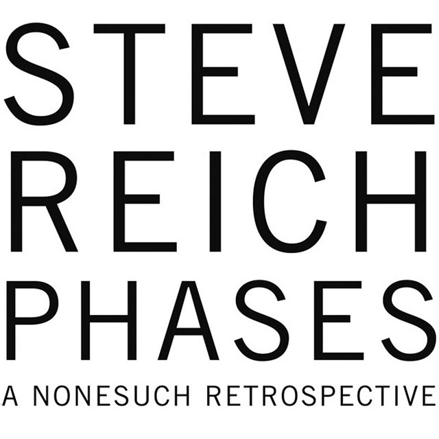 Steve Reich / スティーヴ・ライヒ「Steve Reich / PHASES A Nonesuch 