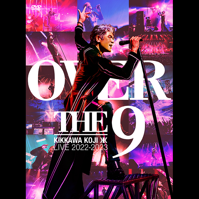 吉川晃司／KIKKAWA KOJI LIVE TOUR 2022-2023”OVER THE 9”（完全生産