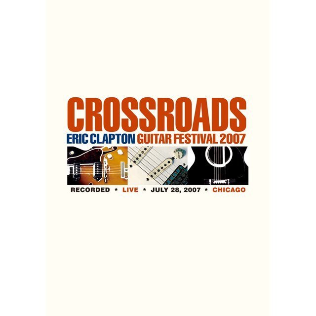 Eric Clapton / エリック・クラプトン「CROSSROADS GUITAR FESTIVAL 2007 /  クロスロード・ギター・フェスティヴァル 2007」 | Warner Music Japan