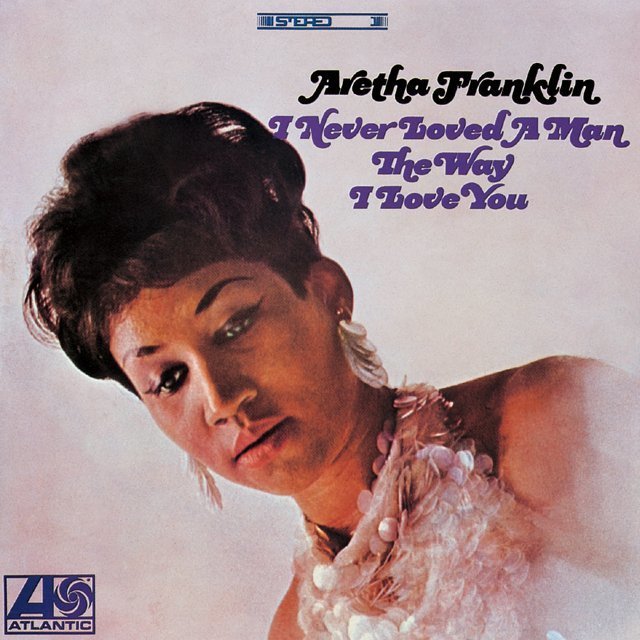 Aretha Franklin / アレサ・フランクリン「I Never Loved A Man The 