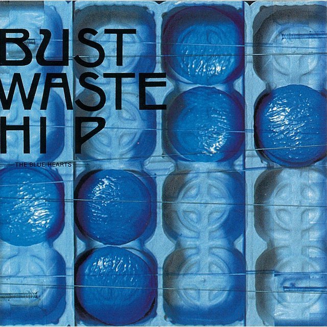 THE BLUE HEARTS「Bust Waste HIp」 | Warner Music Japan