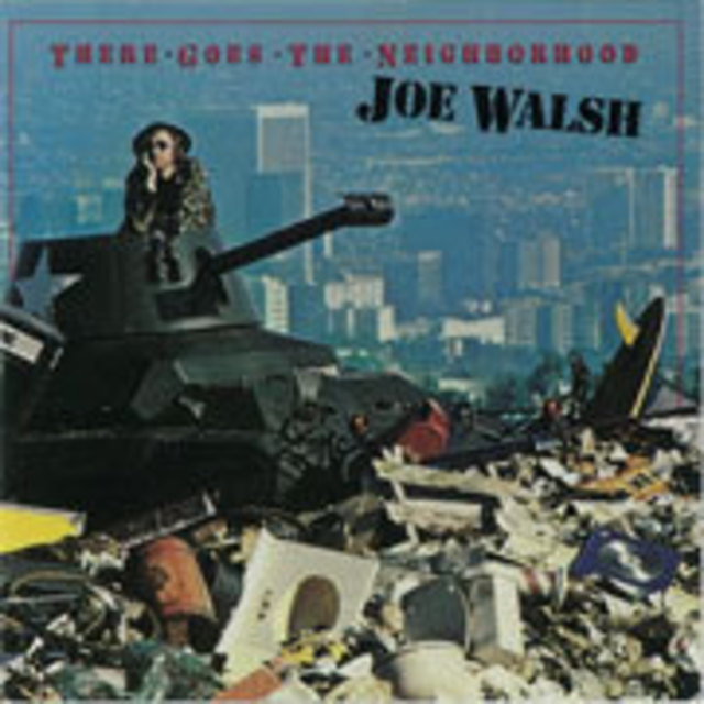 Joe Walsh ジョー・ウォルシュ「there Goes The Neighborhood 愛すべきならず者」 Warner