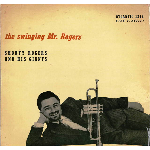Shorty Rogers / ショーティー・ロジャース「The Swinging Mr.Rogers 