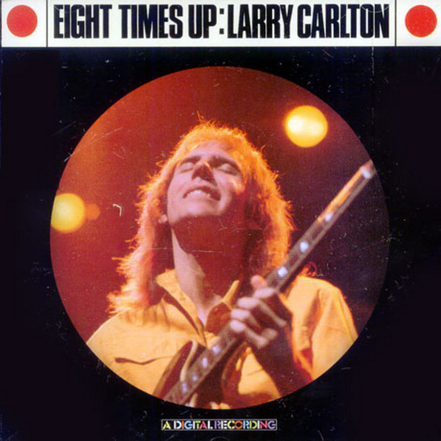 Larry Carlton / ラリー・カールトン「EIGHT TIMES UP / エイト 