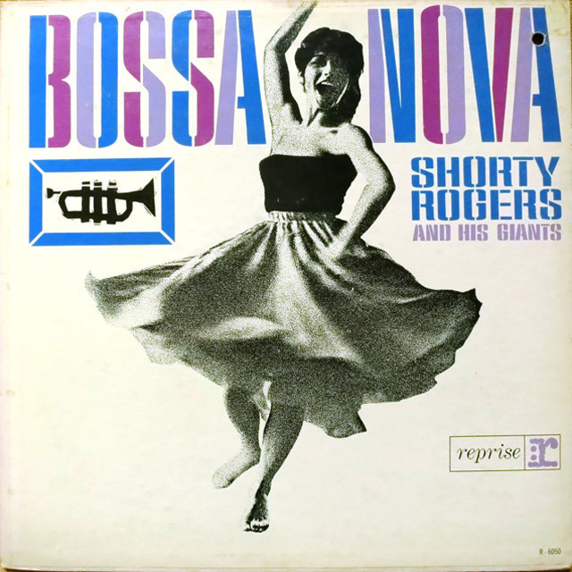 Shorty Rogers / ショーティー・ロジャース「Bossa Nova / ボサ 